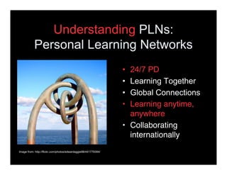 Understanding PLNs:
           Personal Learning Networks
                                                                ...