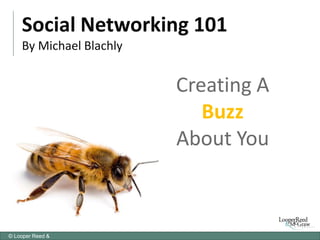 Social Networking 101By Michael Blachly Creating ABuzz  About You 