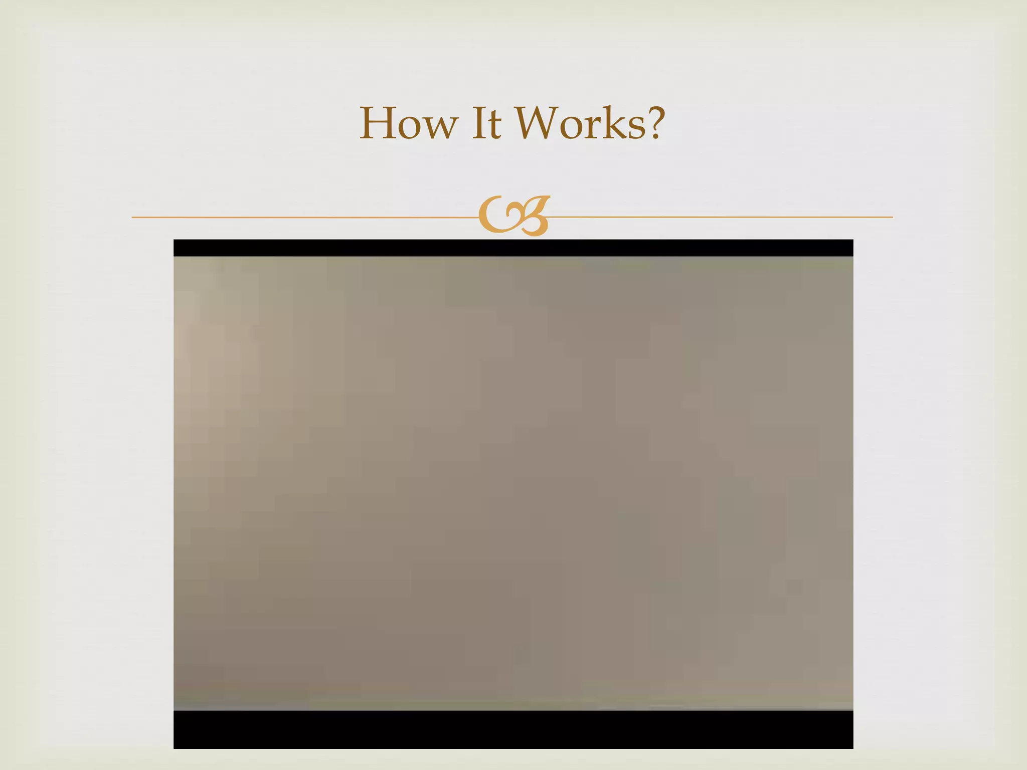 How It Works?

    
 