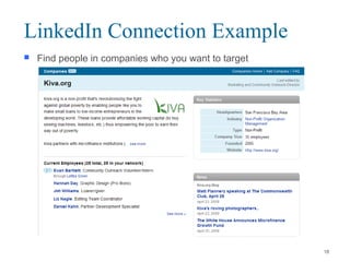  Find people in companies who you want to target
LinkedIn Connection Example
18
 