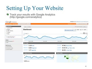 Setting Up Your Website
Track your results with Google Analytics
(http://google.com/analytics)
42
 