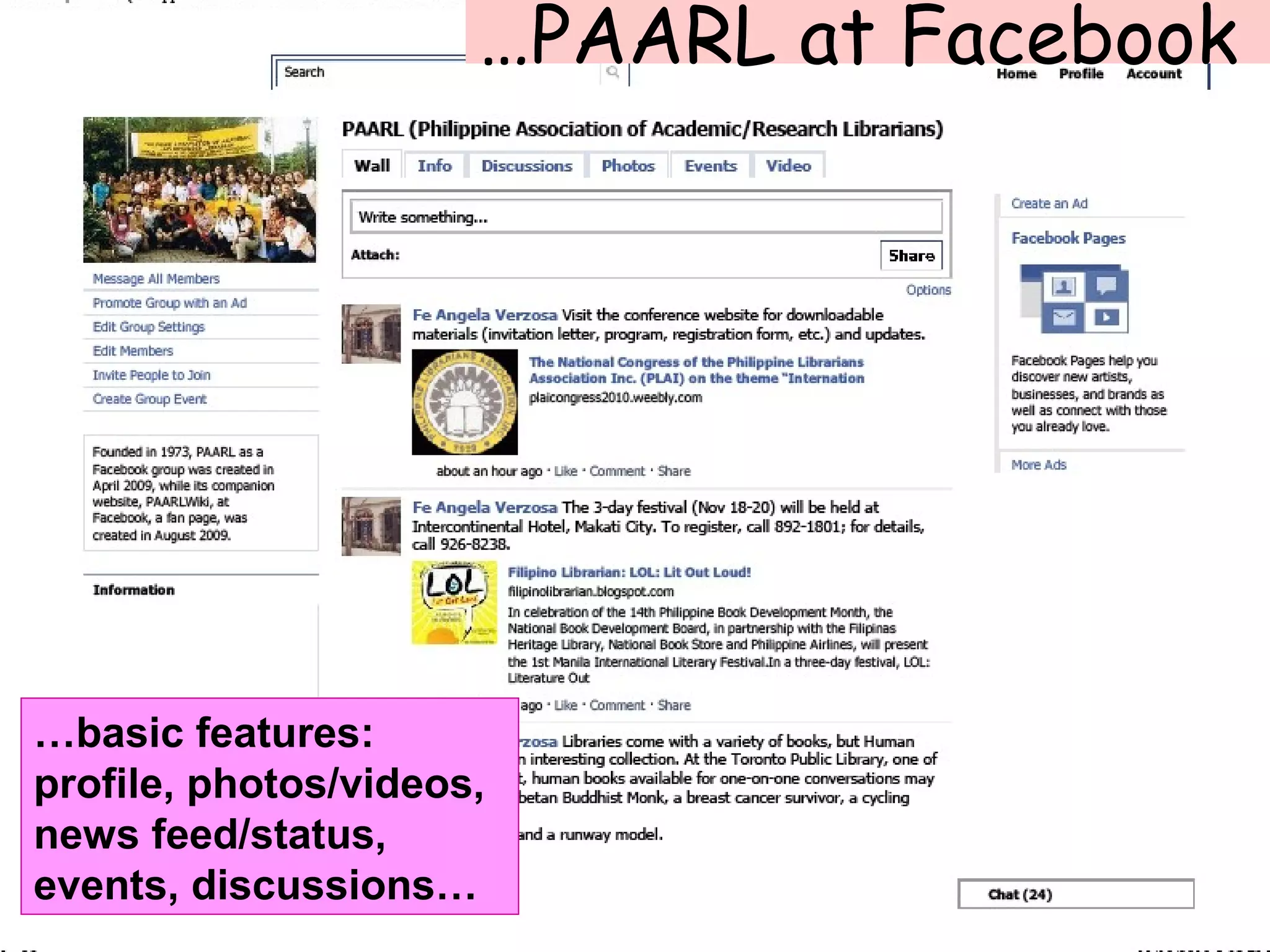 …PAARL at Facebook
…basic features:
profile, photos/videos,
news feed/status,
events, discussions…
 