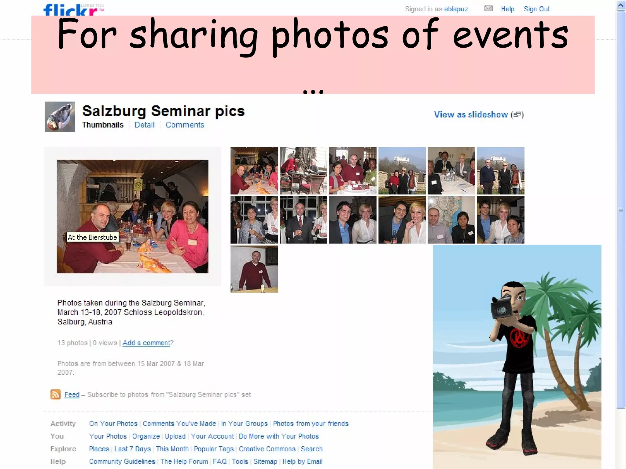 For sharing photos of events
…
 