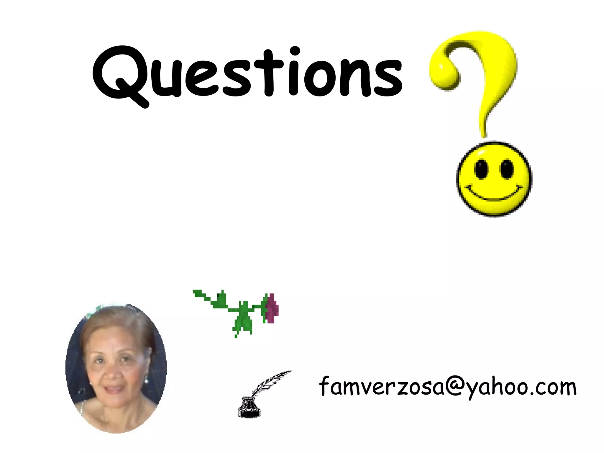 famverzosa@yahoo.com
Questions?
 