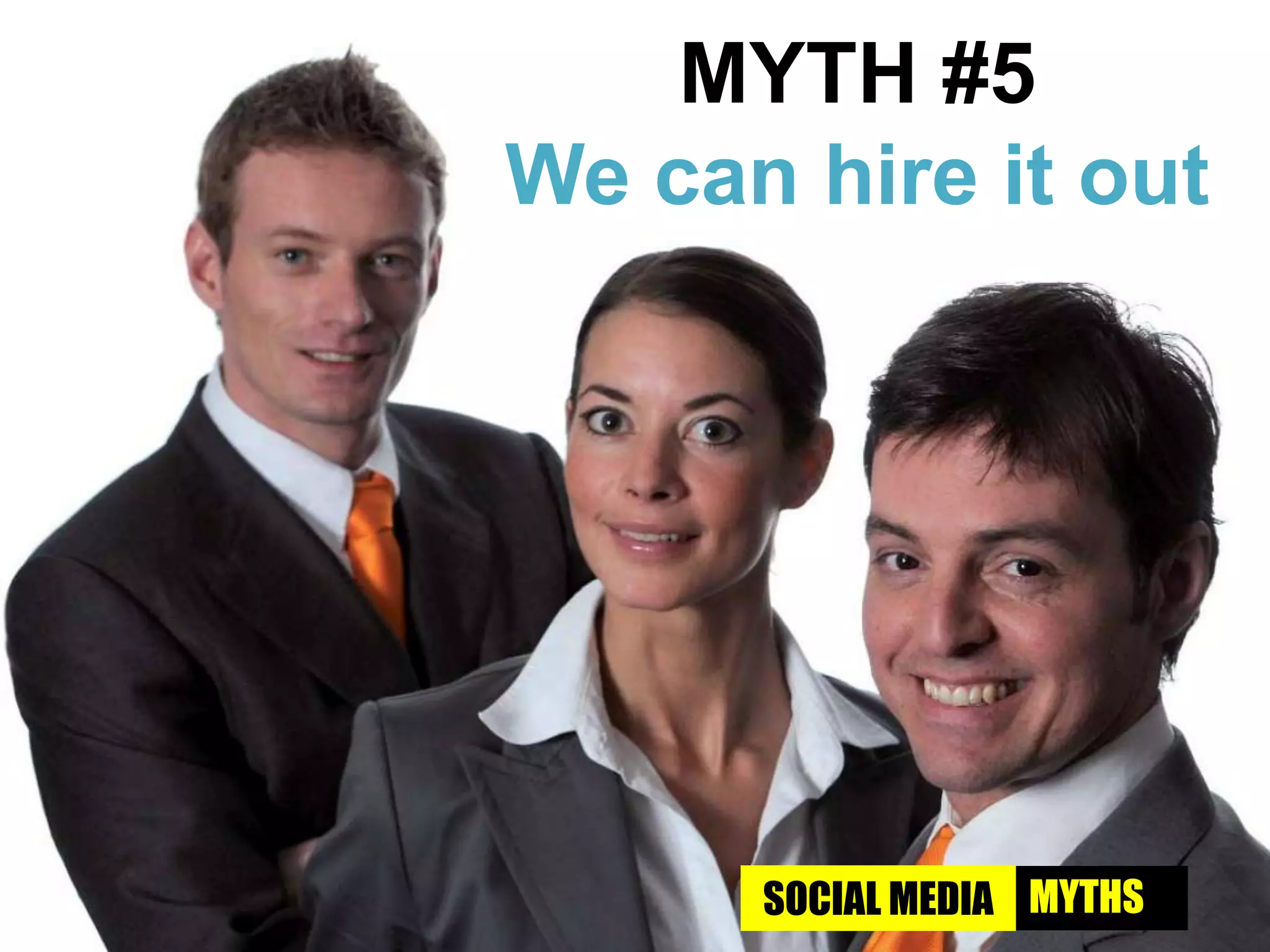 MYTH #5We can hire it outSOCIAL MEDIAMYTHS