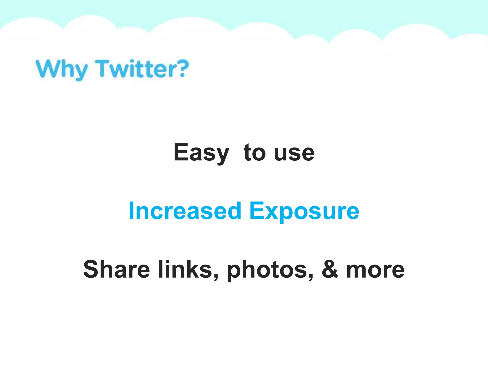 Easy  to useIncreased ExposureShare links, photos, & more