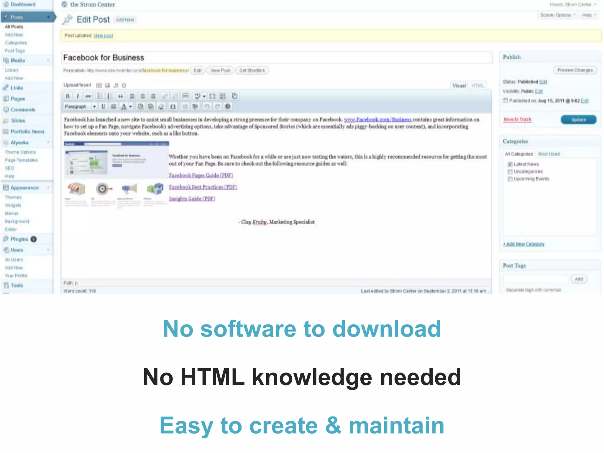 No software to downloadNo HTML knowledge neededEasy to create & maintain