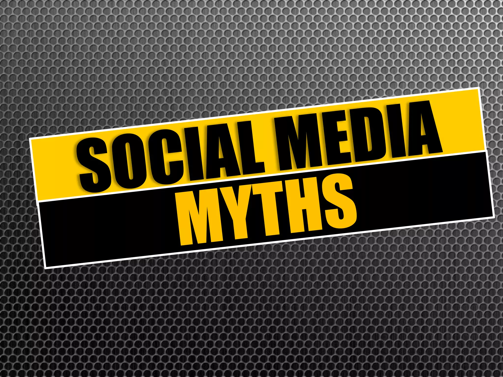 SOCIAL MEDIAMYTHS