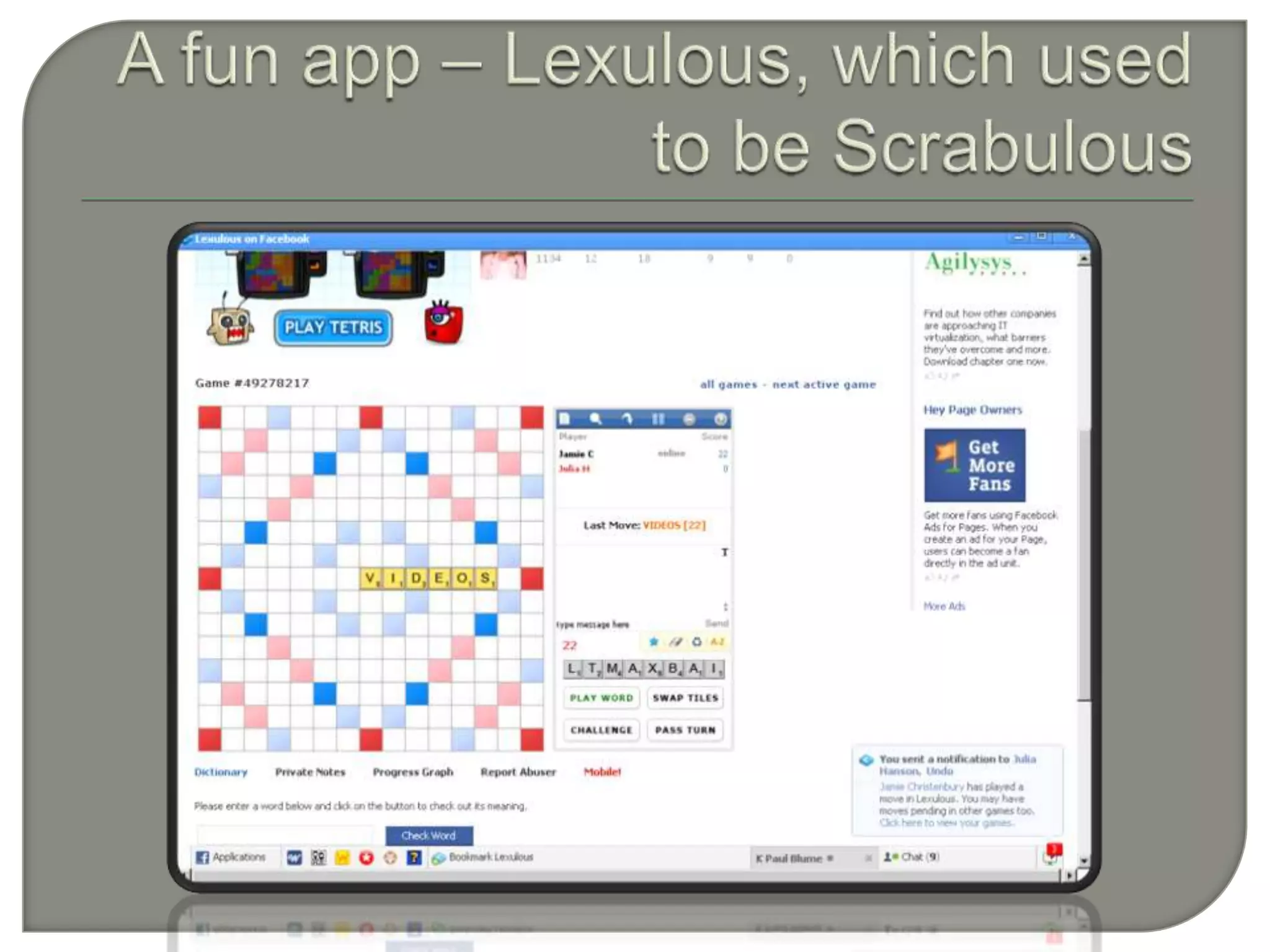 A fun app – Lexulous, which used to be Scrabulous