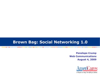 Brown Bag: Social Networking 1.0 ,[object Object],[object Object],[object Object]