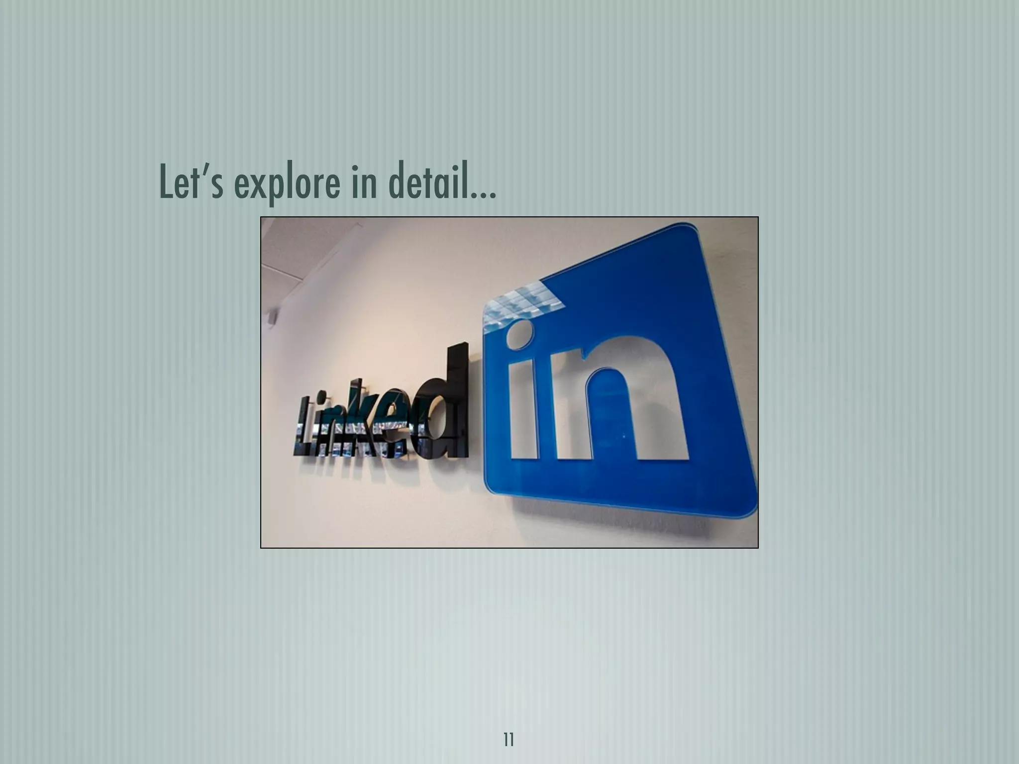 Let’s explore in detail...




                             11
 