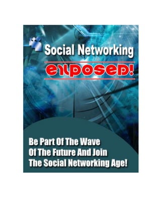 Social Networking Exposed!
Social Networking Exposed! - 1 -
 