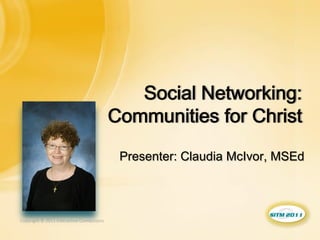Presenter: Claudia McIvor, MSEd



Copyright © 2011 Interactive Connections
 