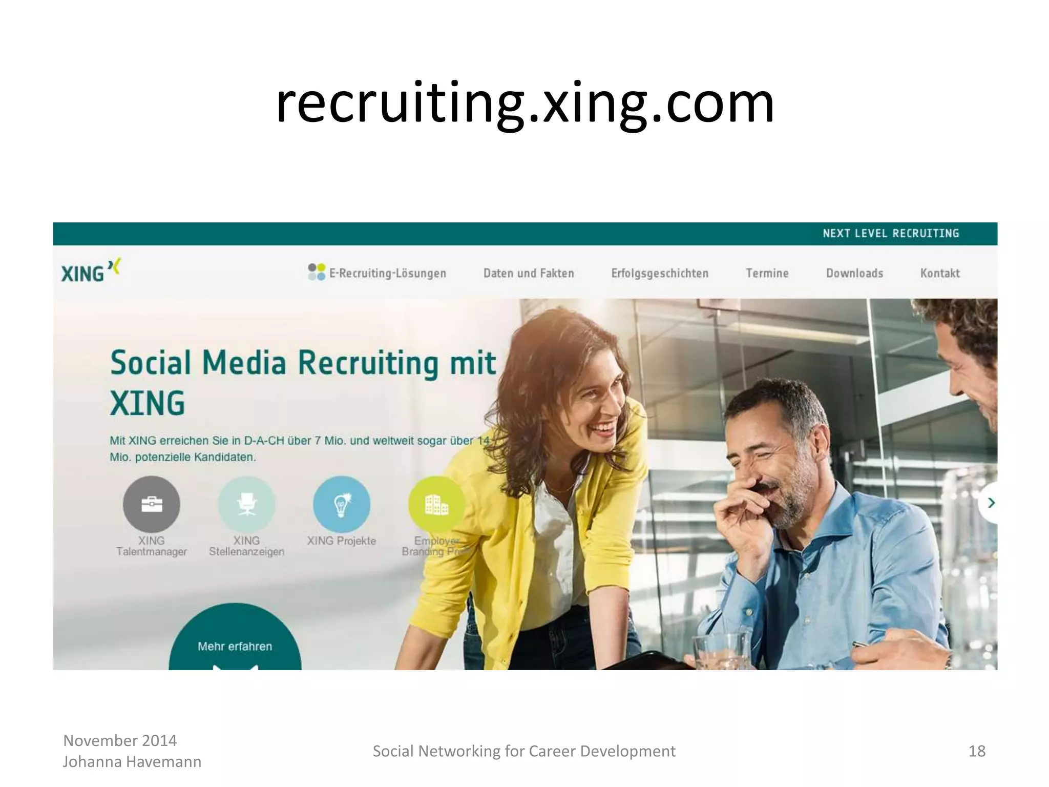 November 2014
Johanna Havemann
Social Networking for Career Development 18
recruiting.xing.com
 