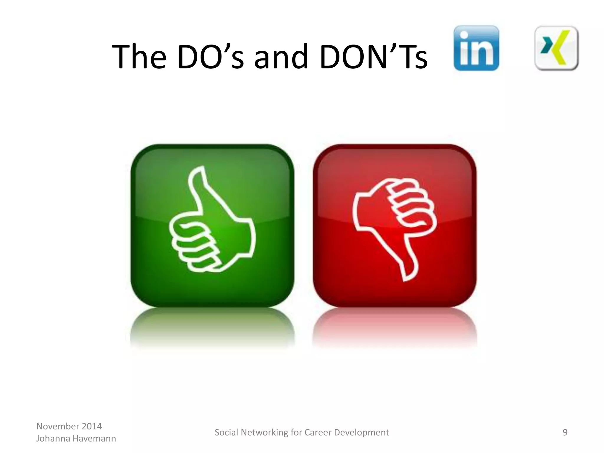 The DO’s and DON’Ts
November 2014
Johanna Havemann
Social Networking for Career Development 9
 