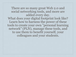 There are so many great Web 2.0 and
   social networking tools, and more are
              added every day.
What does your...