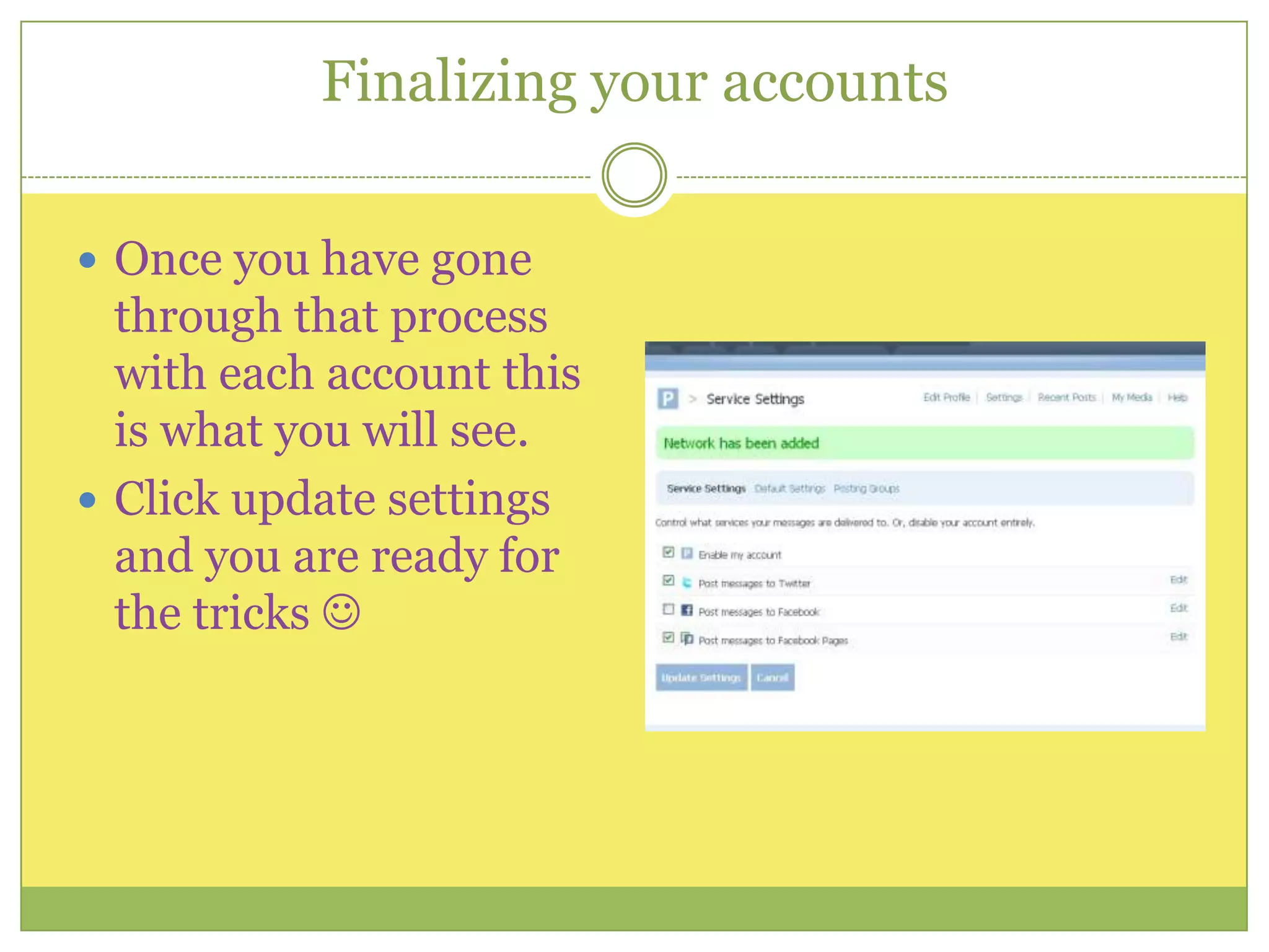 Finalizing your accountsOnce you have gone through that process with each account this is what you will see.Click update settings and you are ready for the tricks 