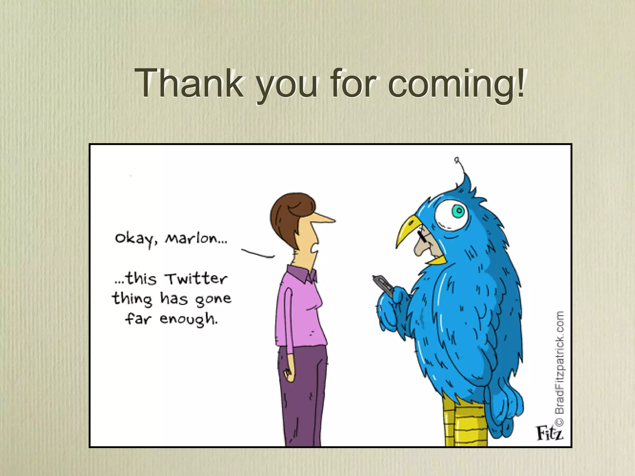 Thank you for coming!
 