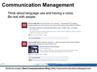 Communication Management
Manage language use and having a voice.
  Think about
   Be real with people.
 