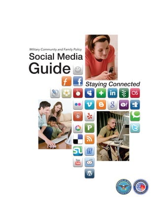 Military Community and Family Policy

Social Media
Guide
                                       Staying Connected
 