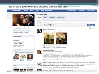 See N. Mills (2009) for this example and the next one.


      Sample Facebook Profile: Wall
 