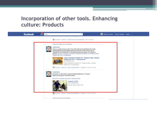 Incorporation of other tools. Enhancing
culture: Products
 