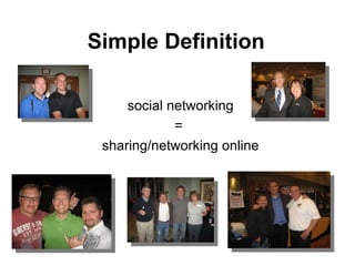 social networking =  sharing/networking online Simple Definition 