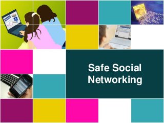 Safe Social
Networking

 