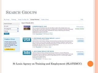SEARCH GROUPS




  St Louis Agency on Training and Employment (SLATEMCC)
 