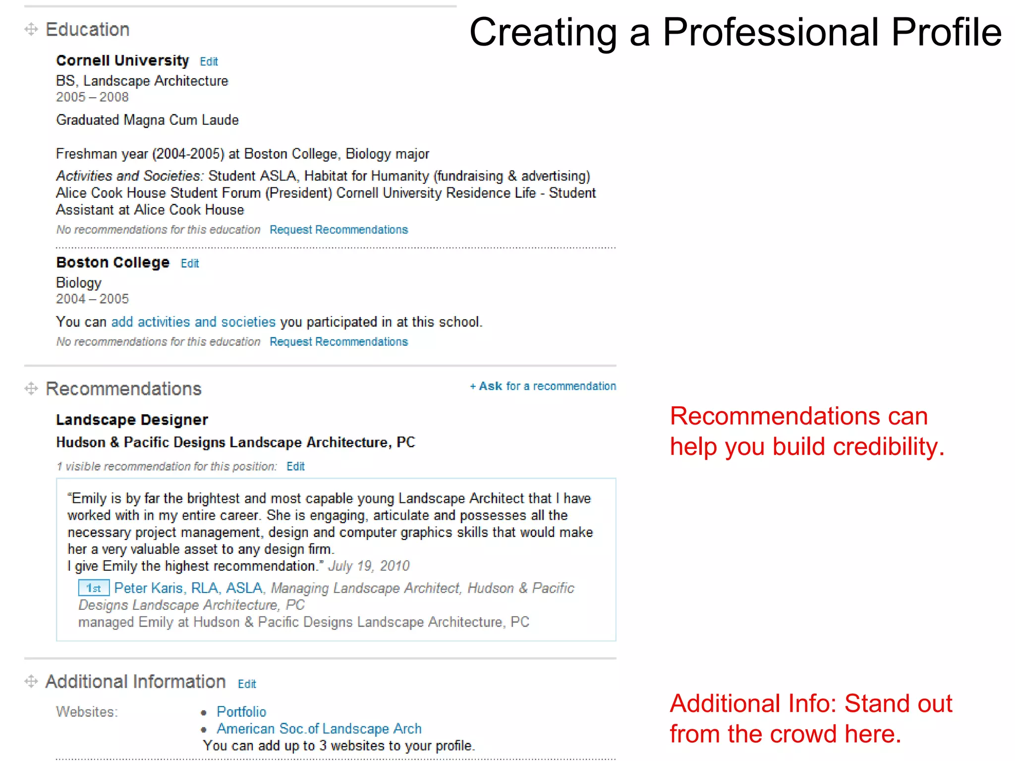Recommendations can help you build credibility. Additional Info: Stand out from the crowd here. Creating a Professional Profile 