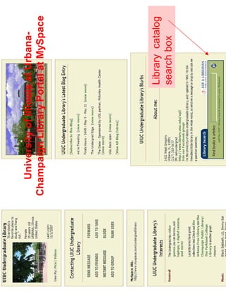 …as Library PUonrivterasitlys of Illinois at Urbana- 
Champaign Library Portal at MySpace 
Library catalog 
search box 
 