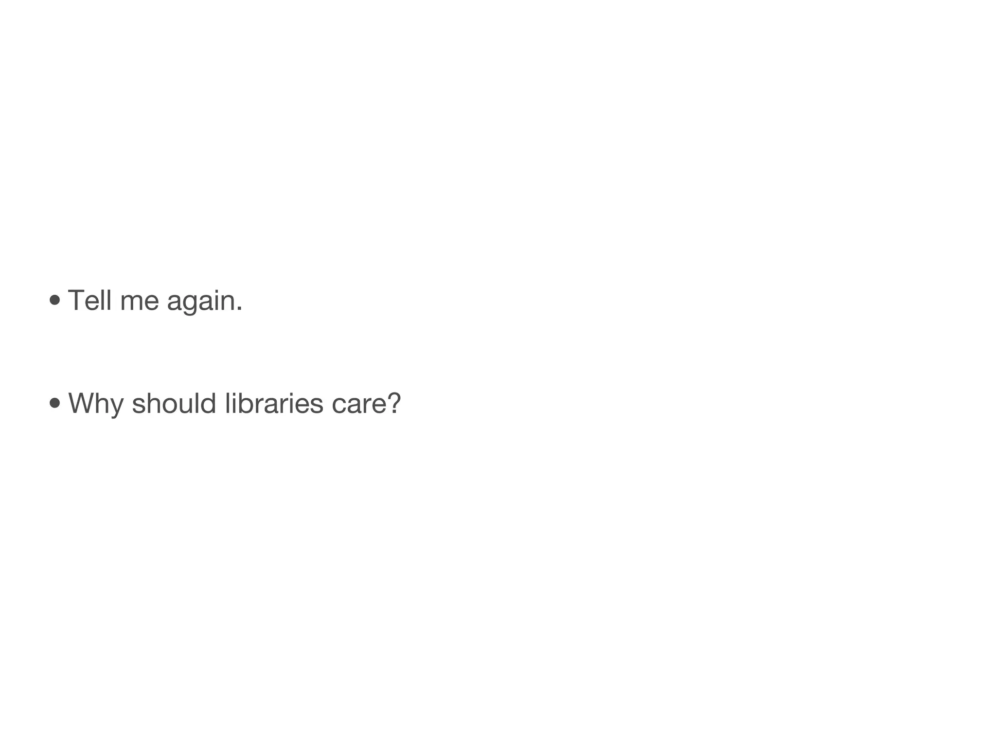 Tell me again.  Why should libraries care?  