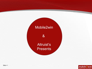 Mobile2win &  Altruist’s Presents 