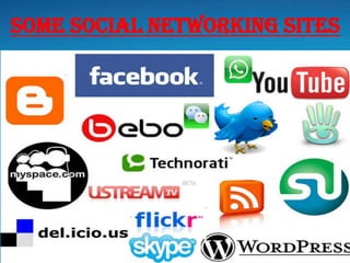 Some social networking sites
 