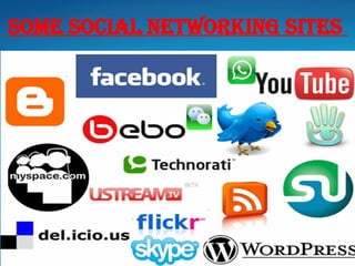 Some social networking sites
 