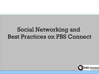 Social Networking and  Best Practices on PBS Connect 