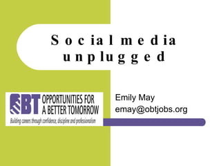 Emily May [email_address] Social media unplugged 