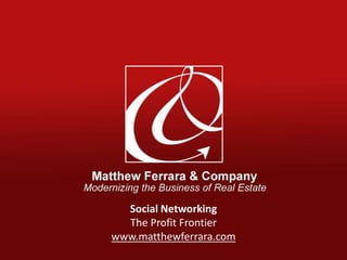 Social Networking The Profit Frontier www.matthewferrara.com 