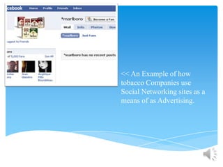 << An Example of how tobacco Companies use Social Networking sites as a means of as Advertising.