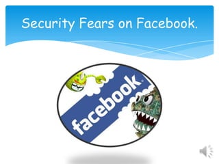 Security Fears on Facebook.