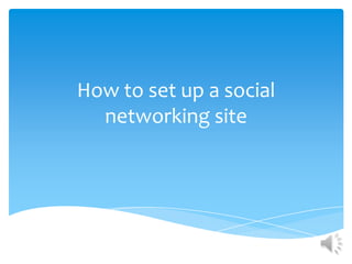 How to set up a social networking site