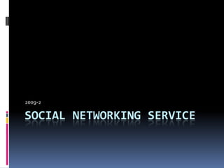 Social Networking Service 2009-2 