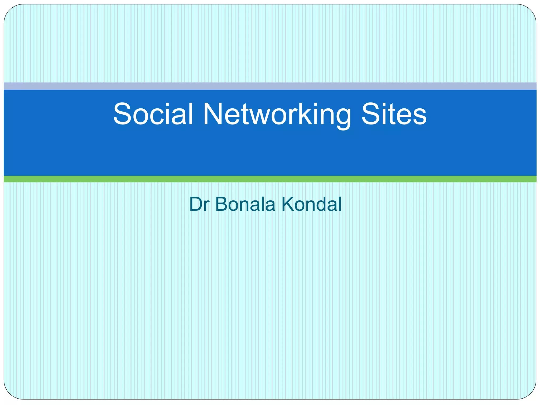 Dr Bonala Kondal
Social Networking Sites