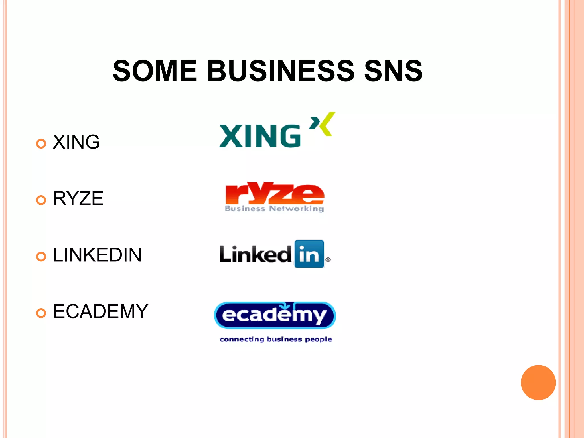 SOME BUSINESS SNS

   XING

   RYZE

   LINKEDIN

   ECADEMY
 