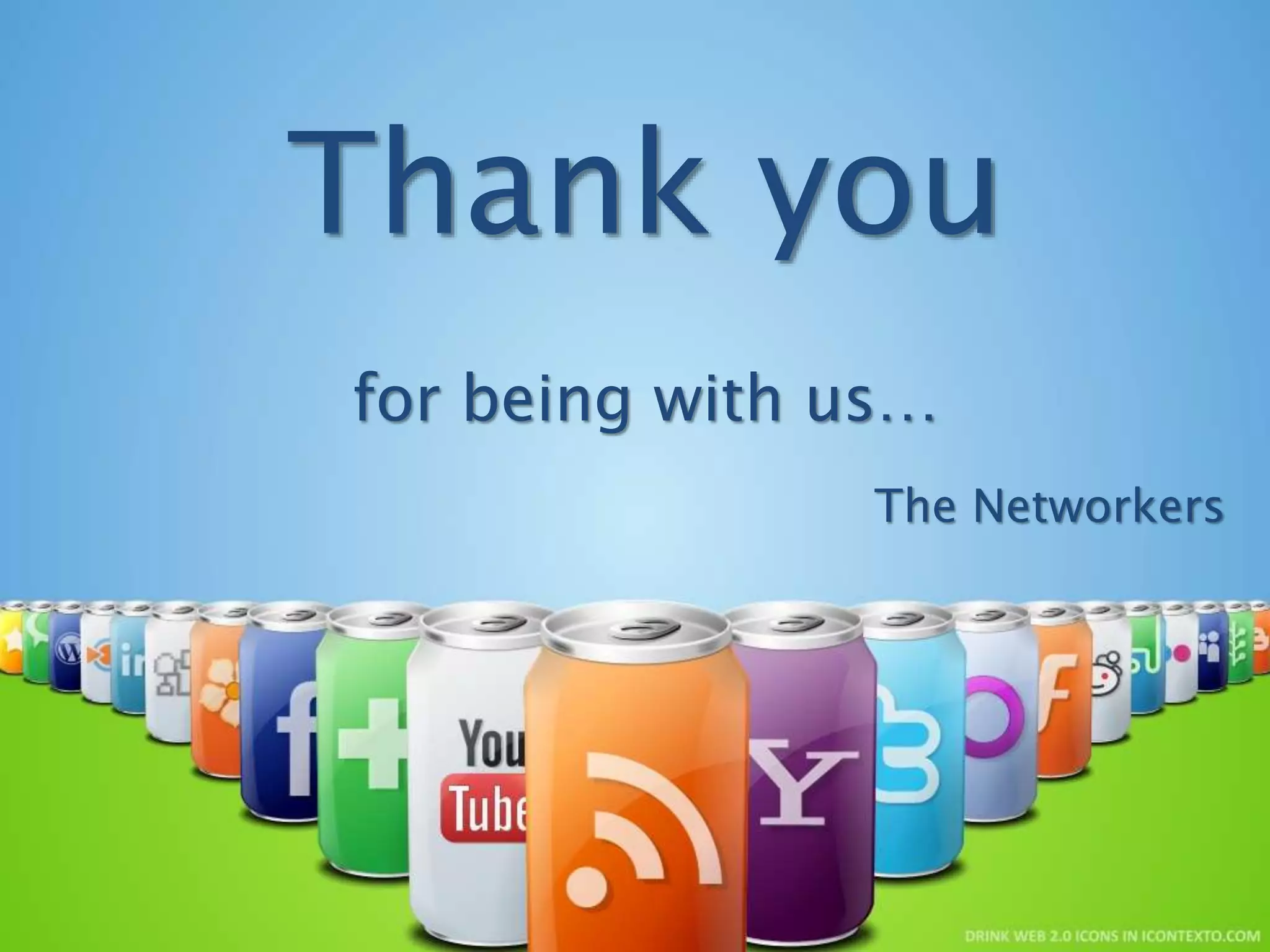 Thank you
for being with us…
The Networkers
 