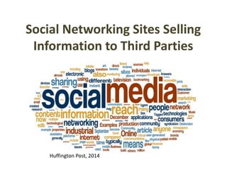 Social Networking Sites Selling
Information to Third Parties
Huffington Post, 2014
 