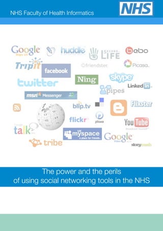 NHS Faculty of Health Informatics




          The power and the perils
 of using social networking tools in the NHS
 