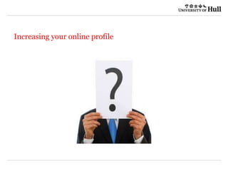 21/09/2015
Increasing your online profile
 