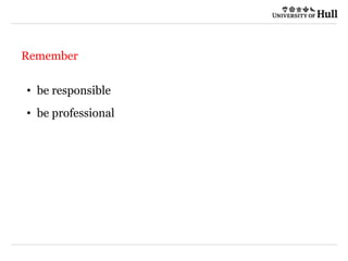 21/09/2015
Remember
• be responsible
• be professional
 
