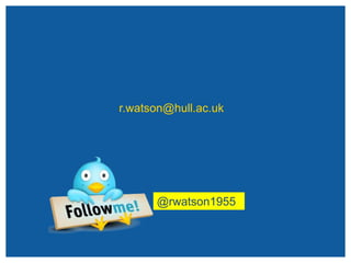 r.watson@hull.ac.uk
@rwatson1955
 